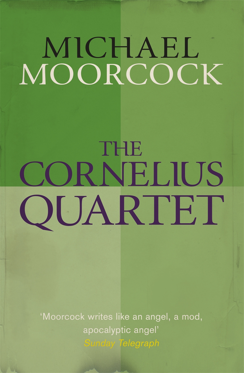 The Cornelius Quartet by Michael Moorcock Orion Bringing You News