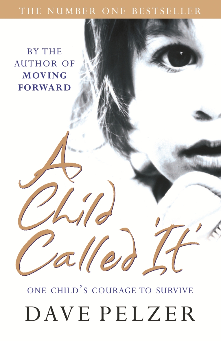 A Child Called It by Dave Pelzer Orion Bringing You News From Our World To Yours