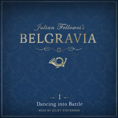 Julian Fellowes’s Belgravia Episode 1: Dancing into Battle