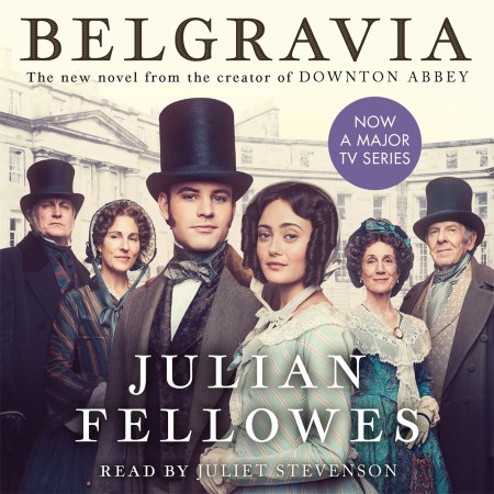 Julian Fellowes’s Belgravia