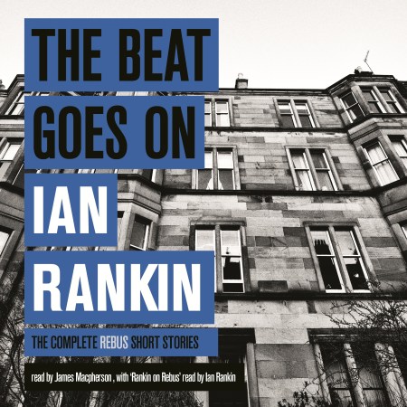 The Beat Goes On: The Complete Rebus Stories