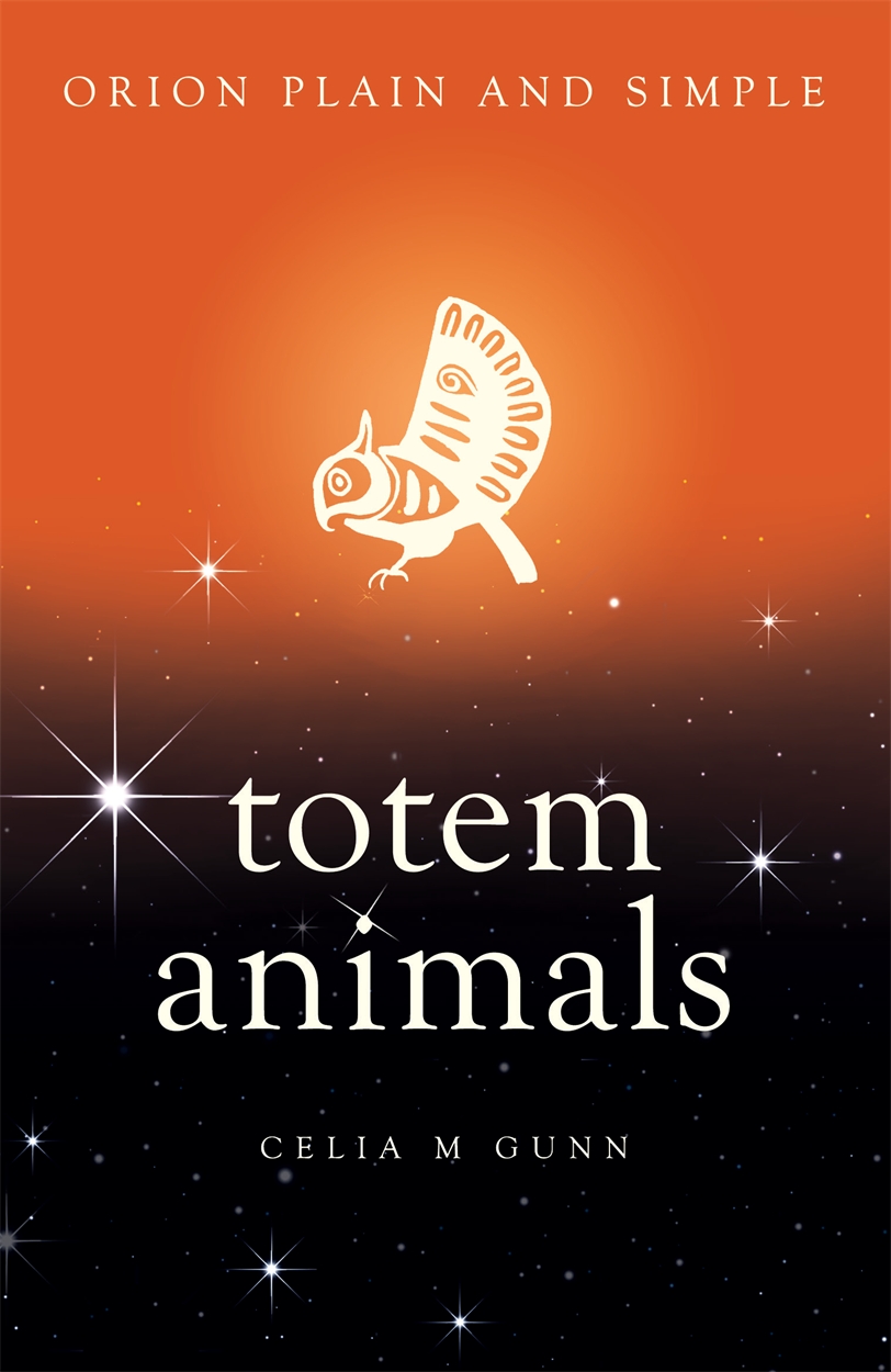 Totem Animals, Orion Plain and Simple by Celia M Gunn | Orion - Bringing  You News From Our World To Yours