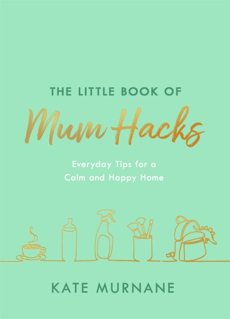 The Little Book of Mum Hacks