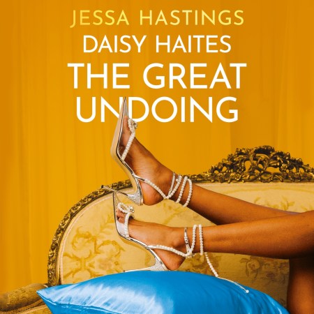 Daisy Haites: The Great Undoing by Jessa Hastings | Orion - Bringing